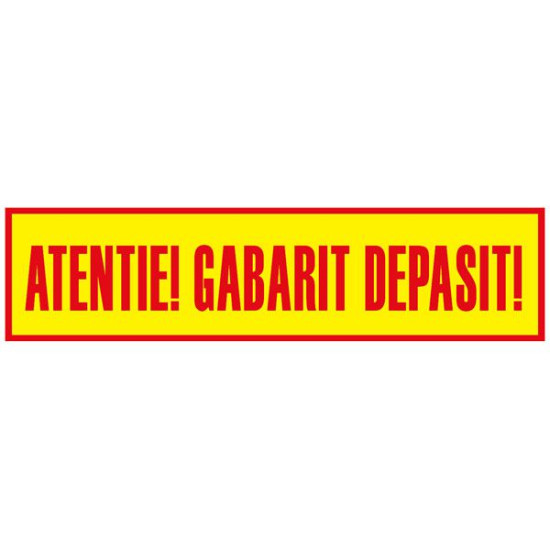 Placa Atentie! Gabarit Depasit!, Suport Aluminiu, Dublu Fata / Spate - 1000 x 250 mm ( 100 x 25 cm )