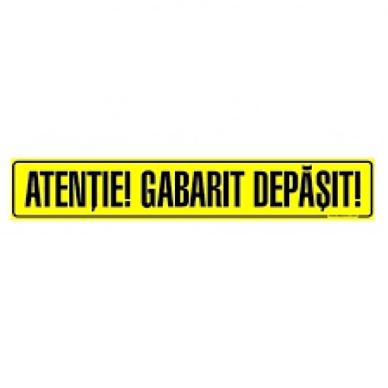 Placa Atentie! Gabarit Depasit!, Suport Aluminiu, Simplu Fata - 1000 x 250 mm ( 100 x 25 cm )